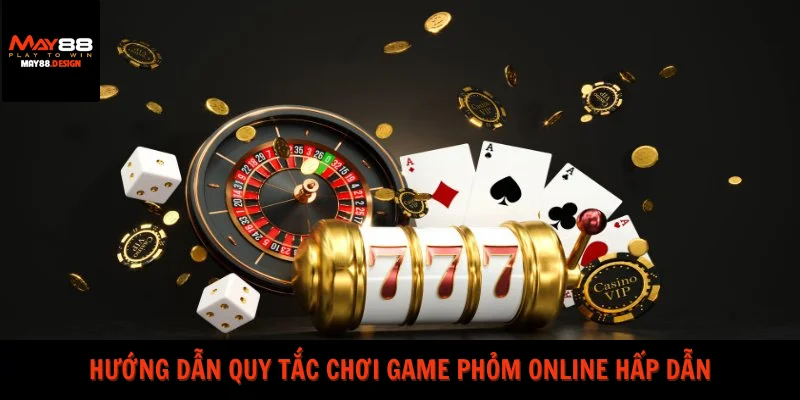 huong-dan-quy-tac-choi-game-phom-online-hap-dan